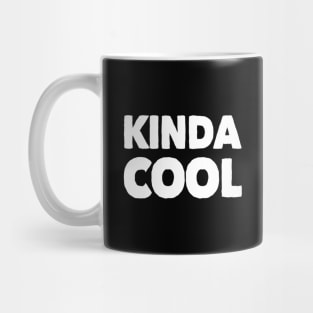 Kinda Cool Funny Gift Mug